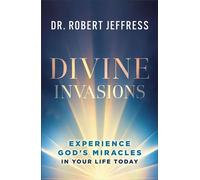 Divine Invasions Experience God's Miracles in Your Life Today - Dr. Robert Jeffress - Baker publishing group - ebook (ePub) - Livre