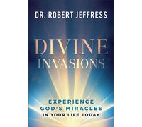Divine Invasions Experience God's Miracles in Your Life Today - Dr. Robert Jeffress - Baker publishing group - ebook (ePub) - Livre