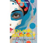 Divine Journey: Path to Regaining Your Life Towards a New Self