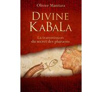 Divine Kabala La transmission du secret des pharaons - Olivier Manitara - Essenia - cartonné - Essai