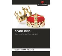 DIVINE KING: Supreme authority and sovereign grace