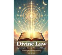 Divine Law: Exploring The Eternal Wisdom Of Islamic Philosophy And Spirituality
