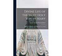 Divine Life Of The Most Holy Virgin Mary