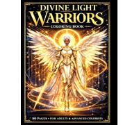 Divine Light Warriors: A Powerful Coloring Book of Celestial Guardians, Sacred Energy & Majestic Light Beings