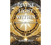 Divine Light Within - Discovering the Universal Soul