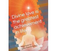 Divine love is the greatest achievement in life: Note book for quick Transformation