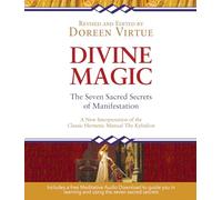 Divine Magic: The Seven Sacred Secrets of Manifestation