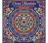 Divine Mandalas: Sacred Designs of the World's Gods