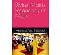 Divine Matrix Frequency of Mark