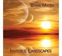 Divine Matrix - Invisible Landscapes