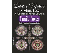 Divine Mercy in 7 Minutes: A Catholic Prayer Journal: Family Focus: Daily Prayer and Focus on Faith; inspired by St. Faustina to Grow in Mercy, Forgiveness, and Holiness at Home