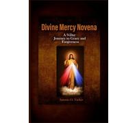 Divine Mercy Novena: A 9-Day Journey to Grace and Forgiveness