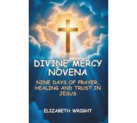 DIVINE MERCY NOVENA: Nine Days Of Prayer, Healing And Trust In Jesus