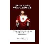 DIVINE MERCY NOVENA PRAYERS: A Nine-Days Novena Prayers For Mercy, Love and Intercession