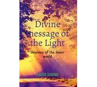 Divine Message Of The Light : Journey Of The Inner World Paperback Book By Kavita Sharma