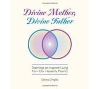 Divine Mother, Divine Father: Messages on Inspired Living from Our Heavenly Parents - [Version Originale] Inconnu (Auteur)
