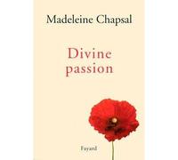 Divine passion - Madeleine Chapsal - Fayard - broché - Poésie