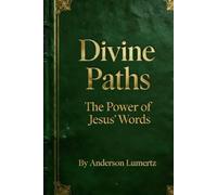 Divine Paths: The Power of Jesus’ Words