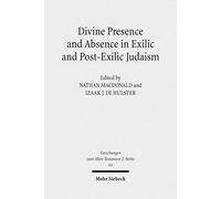 Divine Presence And Absence In Exilic And Post-Exilic Judaism