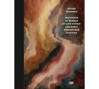 Divine Presence : Depictions of Marble in Late Gothic and Early Renaissance Painting /anglais