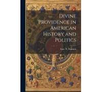 Divine Providence In American History And Politics