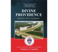 Divine Providence The 2011 Flood in the Mississippi River and Tributaries Project - Mississippi River Commission - Books Express Publishing - Livre en Ang Mississippi River CommissionMississippi River