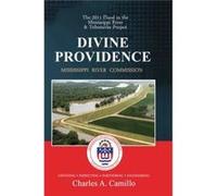 Divine Providence The 2011 Flood in the Mississippi River and Tributaries Project - Mississippi River Commission - Books Express Publishing - Livre en Ang Mississippi River CommissionMississippi River