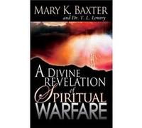 Divine Revelation of Spiritual Warfare by M. Baxter Mary K. Baxter, T. L. Lowery (Auteur)