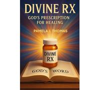 Divine RX: God's Prescription for Healing