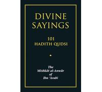 Divine Sayings: 101 Hadith Qudsi