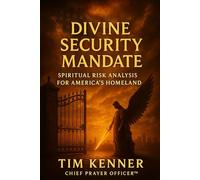 Divine Security Mandate: A Prophetic Intelligence Briefing to the Secretary of Homeland Security