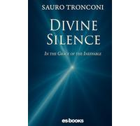 DIVINE SILENCE: In the Grace of the Ineffable