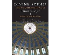 Divine Sophia: The Wisdom Writings of Vladimir Solovyov