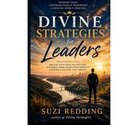 Divine Strategies for Leaders: Biblical Strategies for Building Stronger Teams, Developing People & Creating a Culture that Thrives