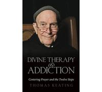 (Divine Therapy & Addiction: Centering Prayer and the Twelve Steps) By Thomas Keating (Author) Paperback on (Jan , 2012)