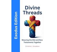 Divine Threads - Exodus: Weaving the Old and New Testament Together