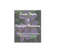 Divine Thyme & Prayerful Momentum: Recipes For The Soul