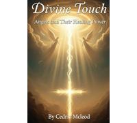 DIVINE TOUCH: Angels and Their Healing Power