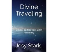 Divine Traveling: Biblical portals from Eden to eternity