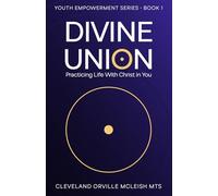 Divine Union: Practicing Life With Christ in You