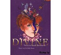 Eddy Simon, Marie Avril – Divine : Vie(s) de Sarah Bernhardt – Futuropolis