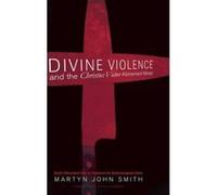 Divine Violence and the Christus Victor Atonement Model - [Version Originale] Martyn John Smith, David Hilborn (Auteur)