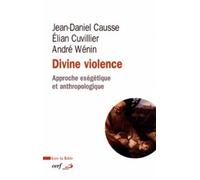 Divine violence Approche exegétique et anthropologique - Jean-Daniel Causse - Cerf - broché - Guide