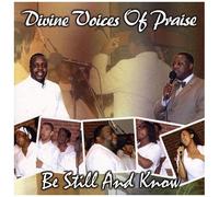 Divine Voices Of Praise - Be Still & Know [Cd]