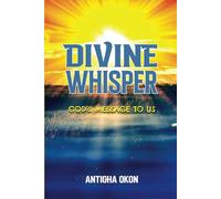 DIVINE WHISPER: GOD'S MESSAGE TO US