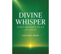 Divine Whisper God's Message to Us (Revised Edition) - Antigha Okon - Trilogy Christian Publishing - ebook (ePub) - Livre