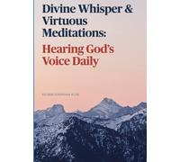 Divine Whisper & Virtuous Meditations: Hearing God’s Voice Daily
