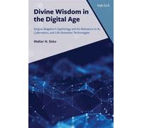 Divine Wisdom in the Digital Age Sergius Bulgakov's Sophiology and Its Relevance to AI, Cybernetics, and Life-Extension Technologies - Walter N. Sisto - T&T Clark - ebook (ePub) - Livre