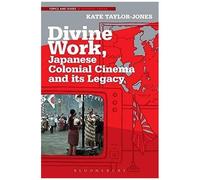 Divine Work, Japanese Colonial Cinema And Its Legacy