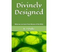 Divinely Designed: What we can learn from Women of the Bible